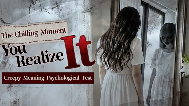 The Chilling Moment You Realize It: Creepy Meaning Psychological Test 封面